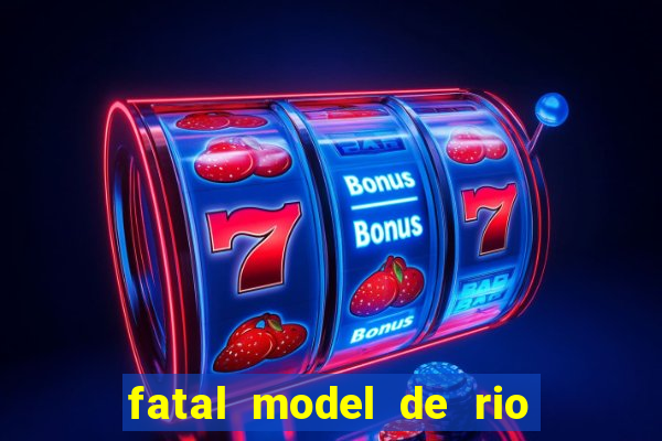 fatal model de rio claro sp